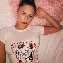 Load image into Gallery viewer, MY TITS ARE TOO NICE Printed Short Sleeve Tee Shirt.
